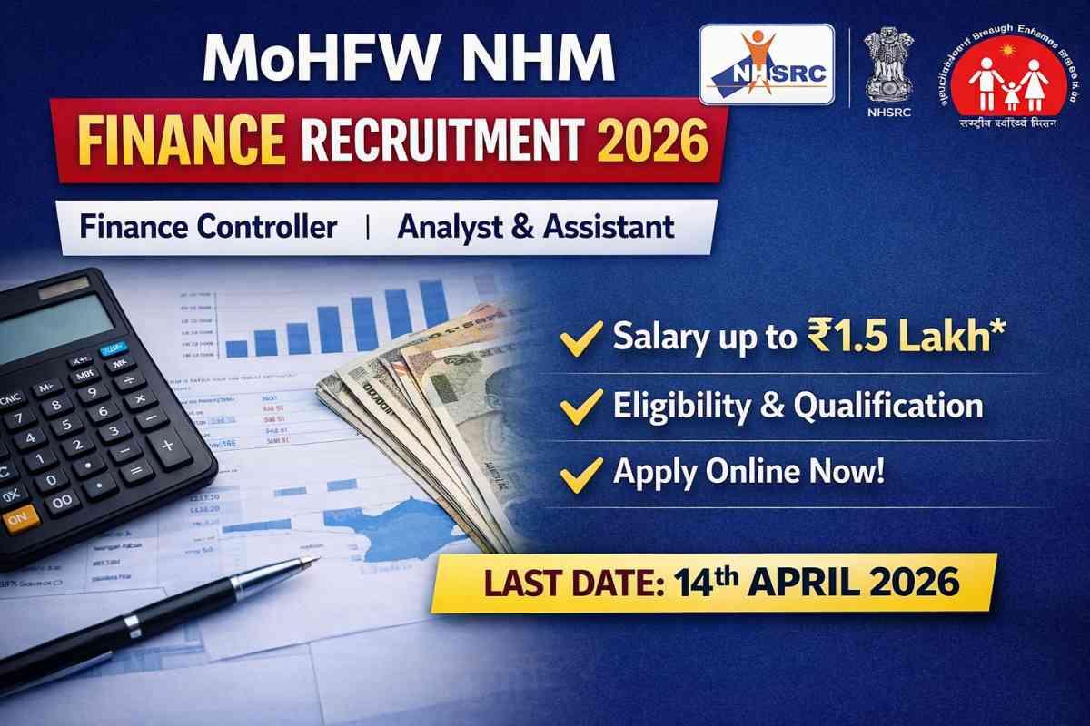 MoHFW NHM Finance Recruitment 2026: Check Finance Controller, Analyst & Assistant posts, salary up to ₹1.5 lakh, eligibility, and apply online before 14 April.