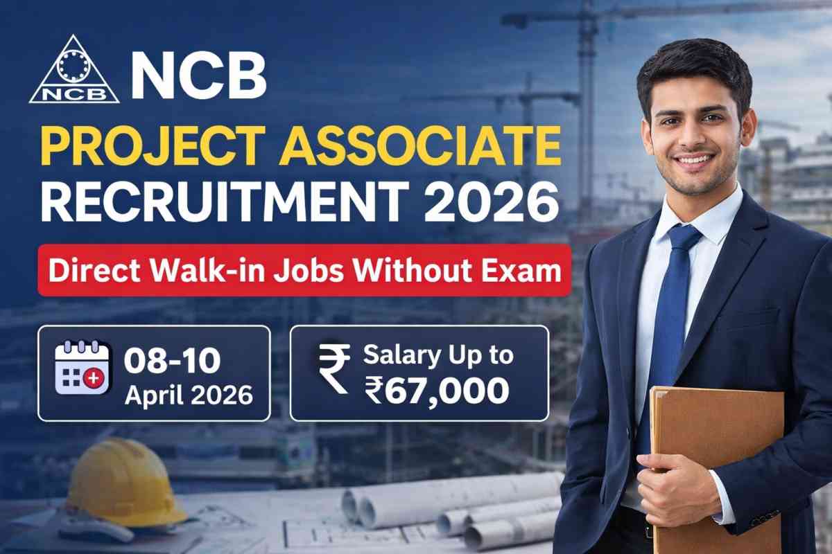 NCB Project Associate Recruitment 2026 offers direct walk-in jobs without exam. Check eligibility, salary up to ₹67,000, interview dates and full details.