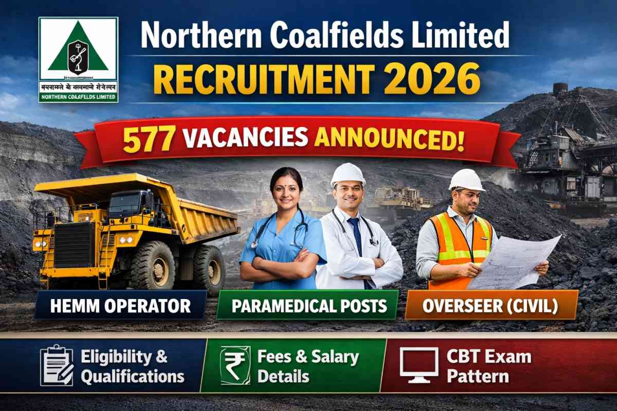 Northern Coalfields Limited Recruitment 2026 announced for 577 posts. Check eligibility, fees, CBT pattern, salary and apply online details.