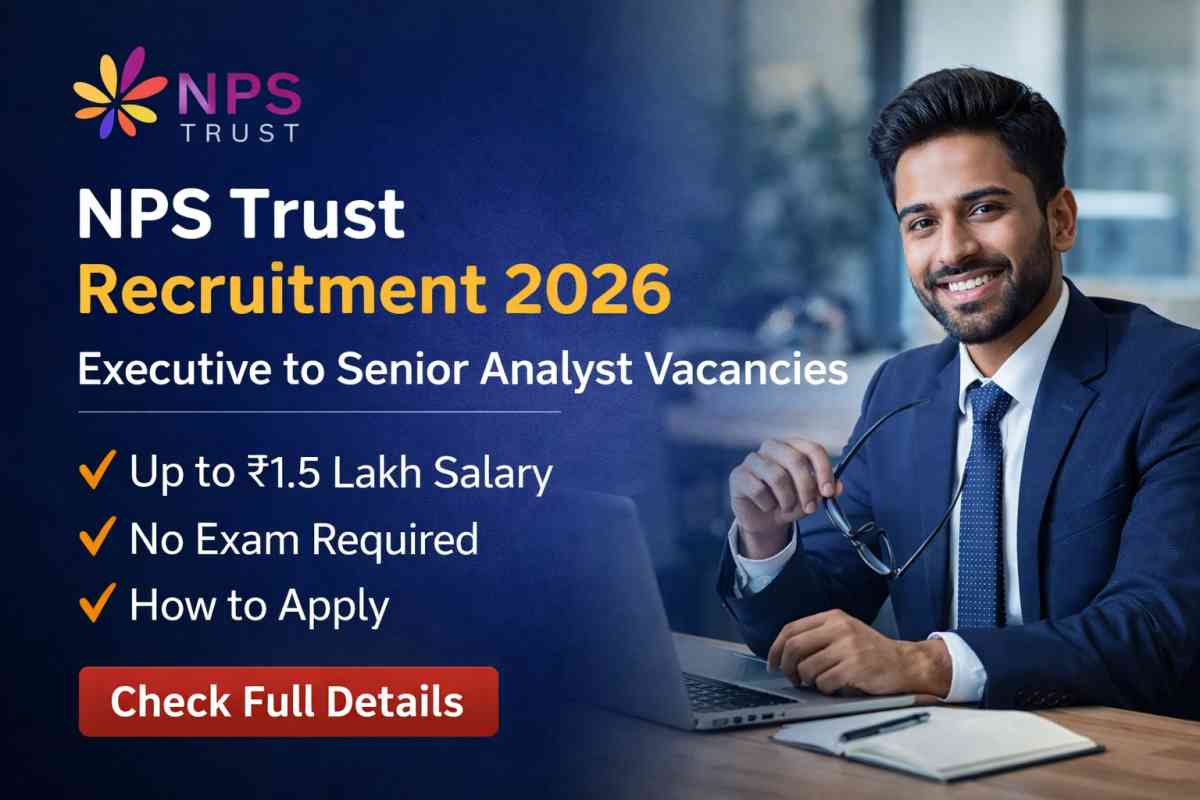 NPS Trust Recruitment 2026 offers Executive to Senior Analyst posts with salary up to ₹1.5 lakh. Check eligibility, vacancies and apply process.