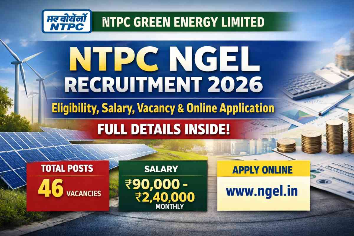 NTPC NGEL Recruitment 2026 Notification released for 46 posts. Check eligibility, salary up to ₹2.4 lakh, vacancy details and apply online now.