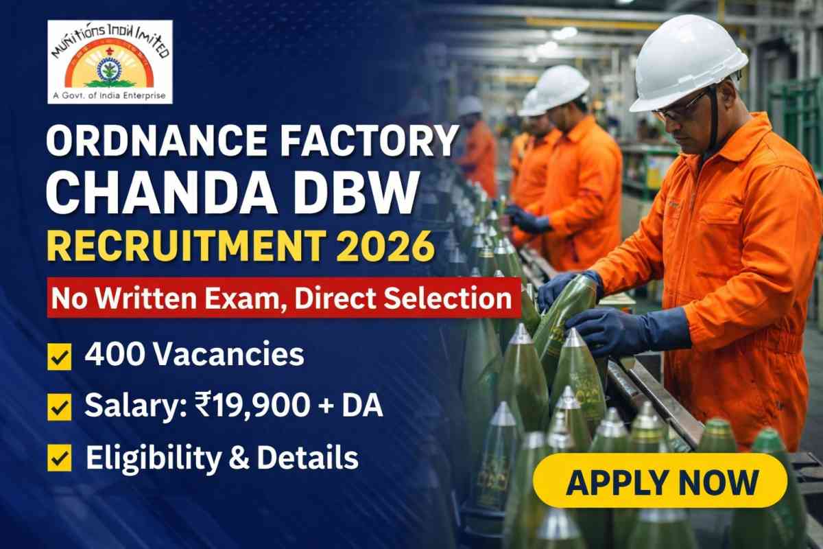 Ordnance Factory Chanda DBW Recruitment 2026 offers 400 vacancies with no written exam. Check eligibility, salary, selection process and apply details.