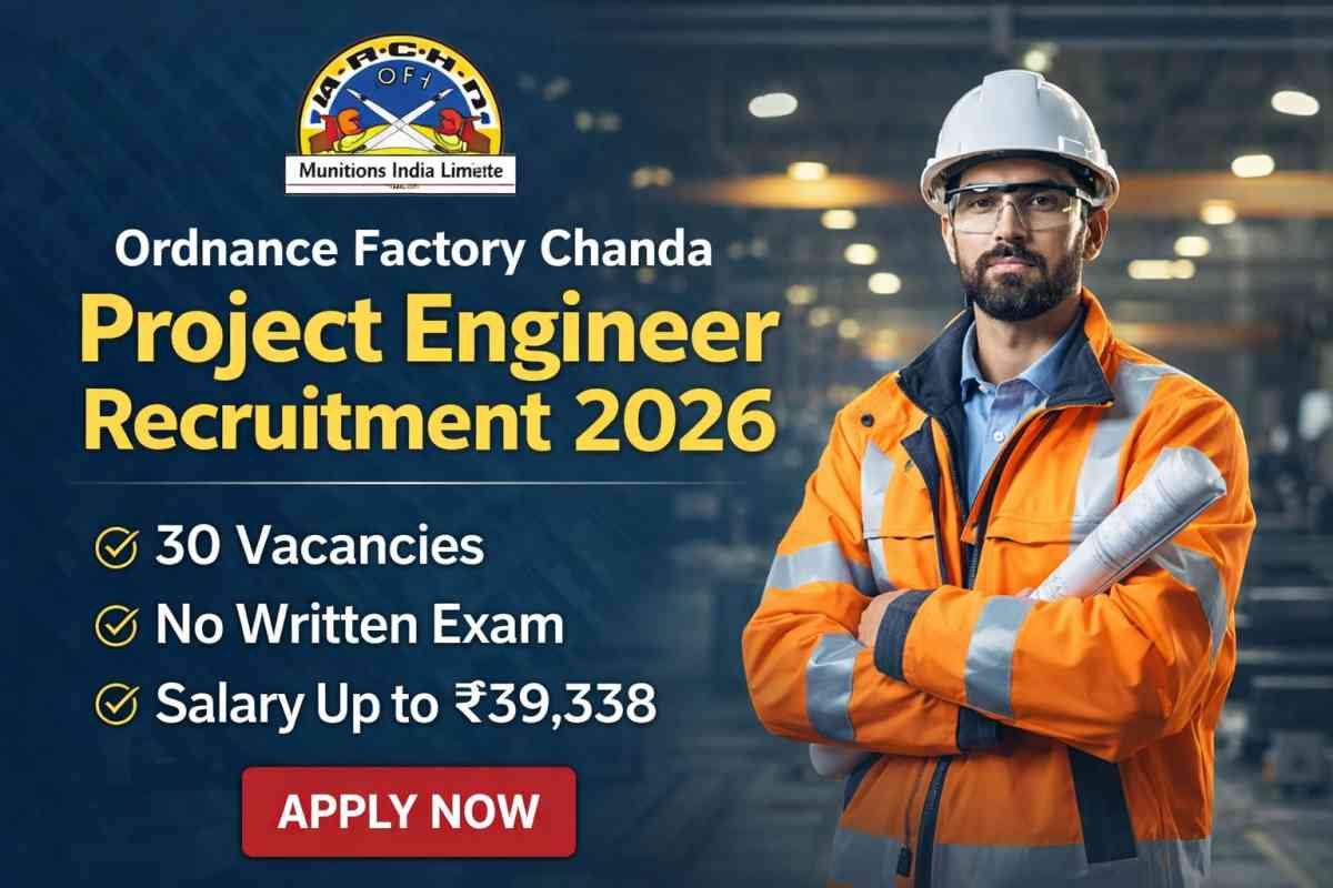Ordnance Factory Chanda Project Engineer Recruitment 2026: Check vacancy, salary, eligibility, age limit and offline application process without written exam.