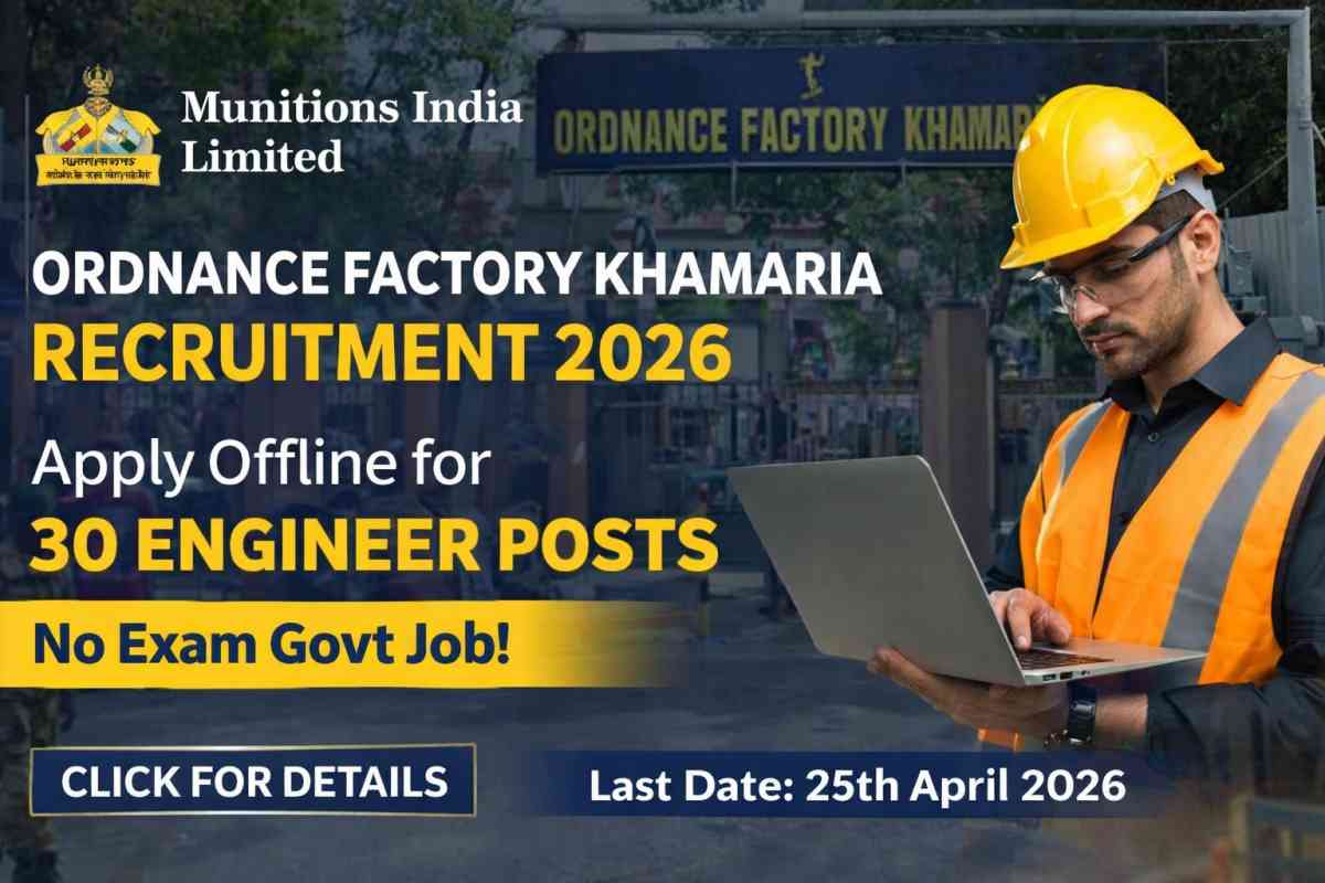 Apply for Ordnance Factory Khamaria Recruitment 2026. 30 engineer posts, no written exam, salary up to ₹39,000. Last date 25 April 2026.