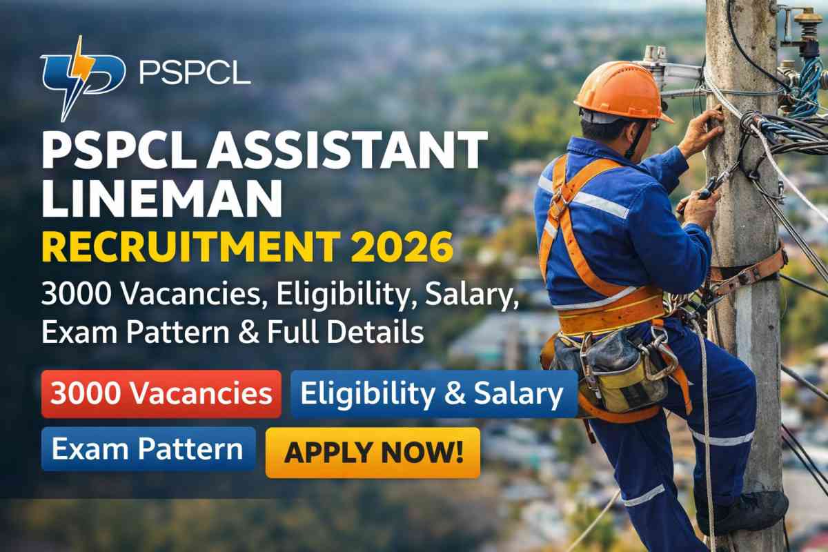 PSPCL Assistant Lineman Recruitment 2026 for 3000 posts. Check eligibility, salary, exam pattern, important dates and apply online details.