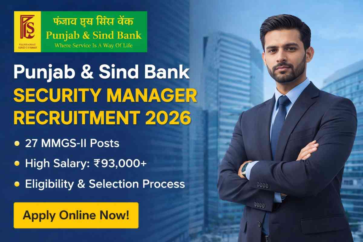 Punjab & Sind Bank Security Manager Recruitment 2026 announced for 27 MMGS-II posts. Check eligibility, salary, selection process and apply online.