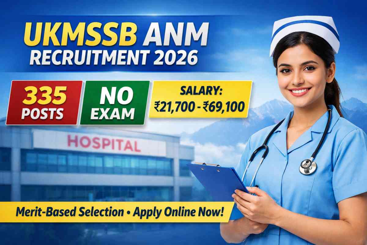 UKMSSB ANM Recruitment 2026 announced for 335 posts. No exam selection, apply online, check eligibility, salary and full details here.