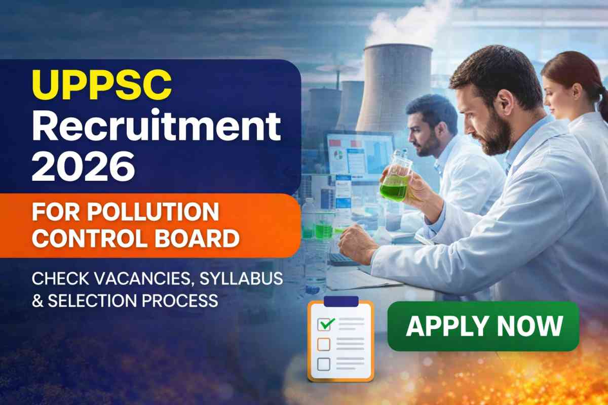 UPPSC Recruitment 2026 for Pollution Control Board: Check 115 vacancies, eligibility, syllabus, exam pattern and apply online before last date.