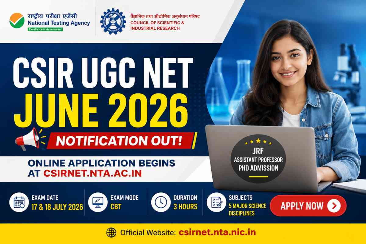 CSIR UGC NET June 2026 Notification released. Apply online at csirnet.nta.nic.in. Check exam date, eligibility, fee and details.