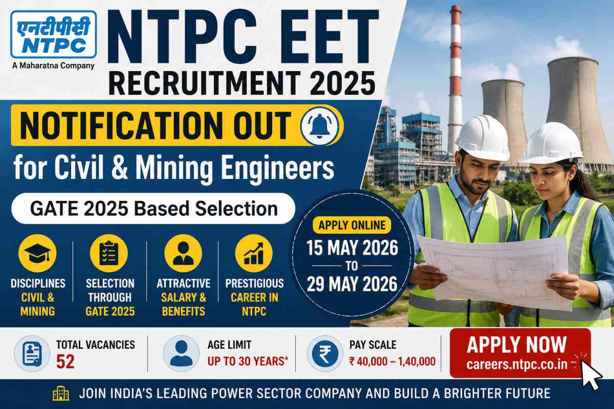 NTPC EET Recruitment 2025 Notification released for Civil and Mining Engineers. Check eligibility, GATE 2025 selection process, salary, vacancies, and apply online details.