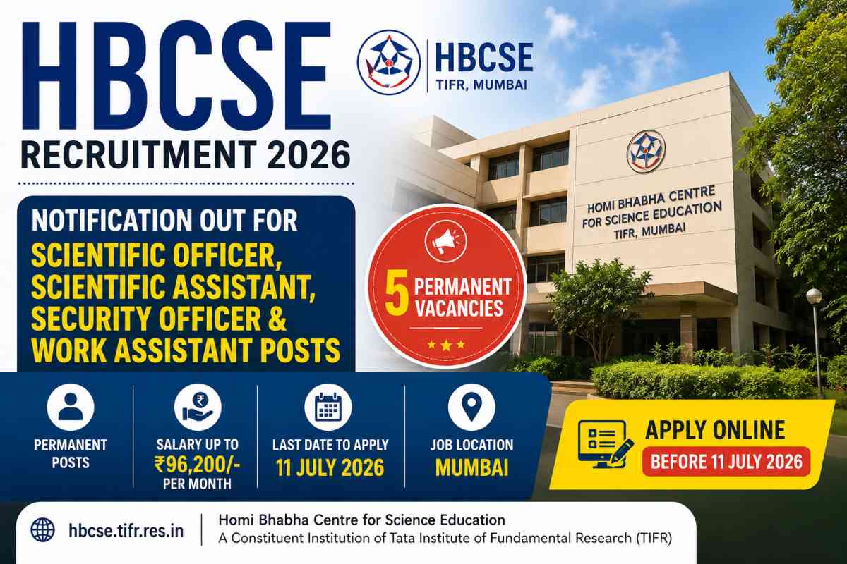 HBCSE Recruitment 2026 Notification released for 5 permanent vacancies. Apply online for Scientific Officer, Assistant and other posts by July 11, 2026.