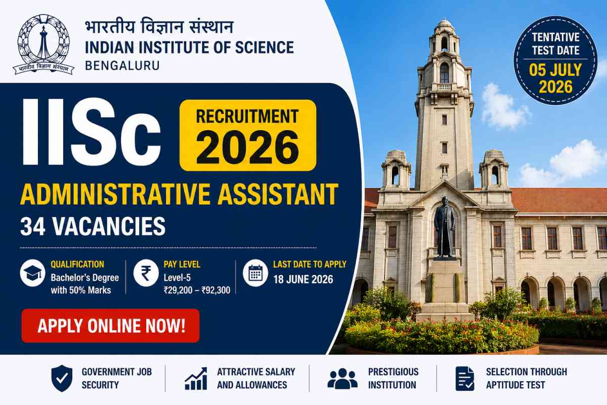 IISc Administrative Assistant Recruitment 2026 announced for 34 posts. Check eligibility, salary, selection process, exam date and apply online.
