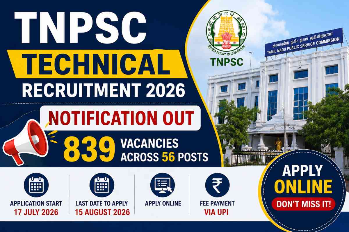 TNPSC Technical Recruitment 2026 notification released for 839 vacancies across 56 posts. Apply online from July 17 to August 15, 2026.