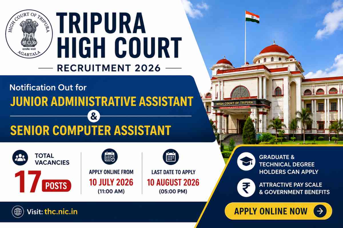 Tripura High Court Recruitment 2026 notification released for 17 Junior Administrative Assistant and Senior Computer Assistant posts. Apply online from 10 July to 10 August 2026.