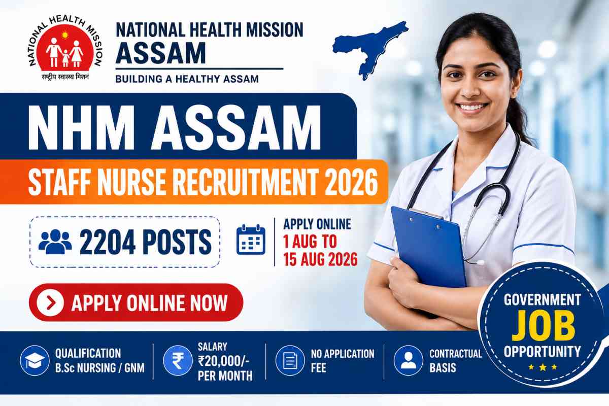 NHM Assam Staff Nurse Recruitment 2026 notification for 2204 Staff Nurse posts, apply online from 1 August to 15 August 2026